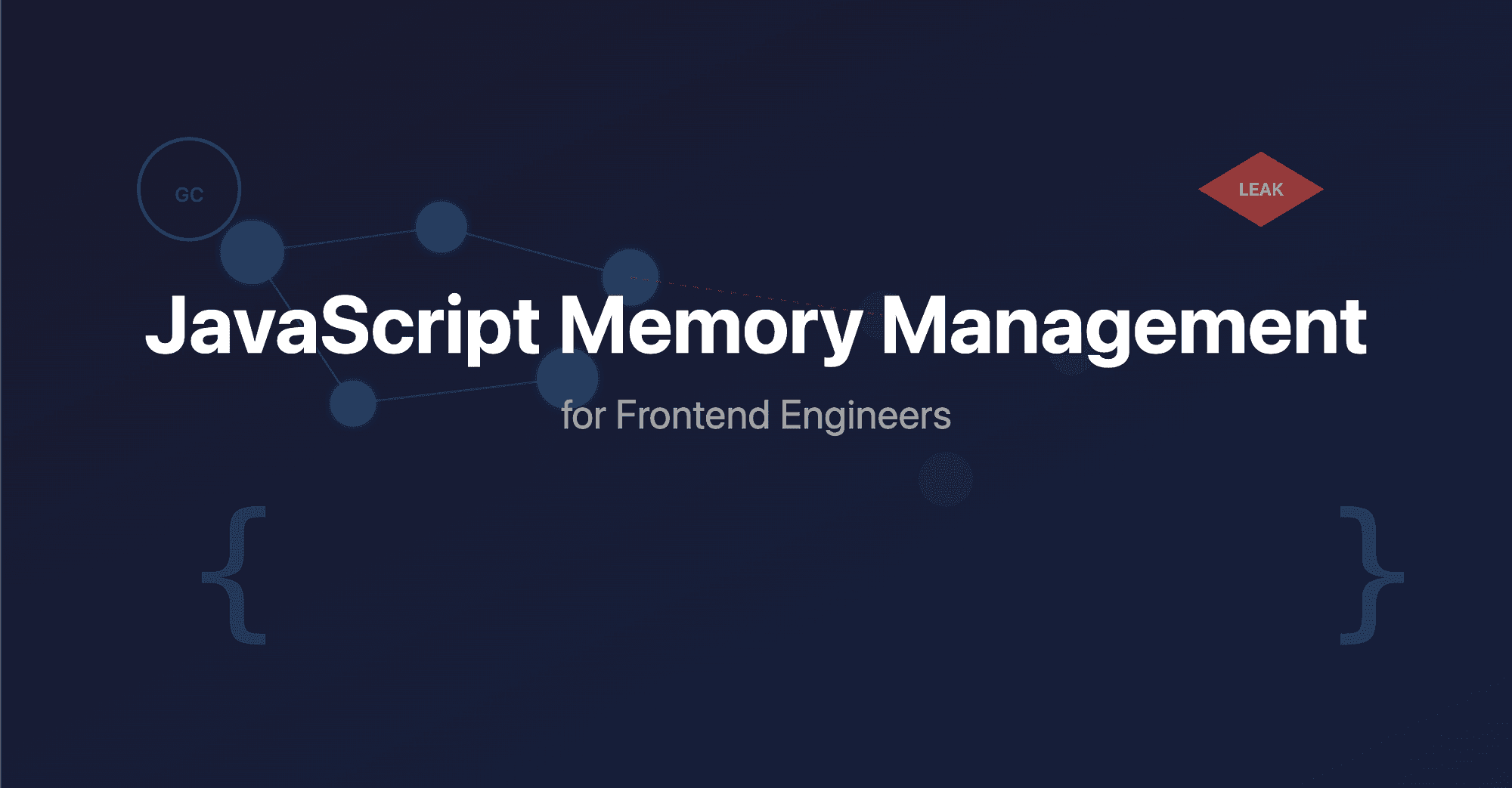 JavaScript Memory Management for Frontend Engineers